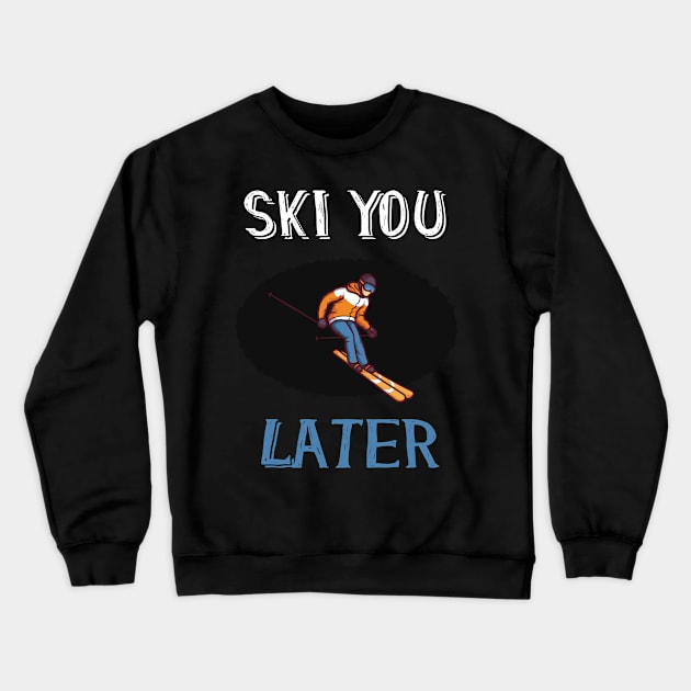 ski you later winter sports ski racing Design Gift Crewneck Sweatshirt by Lomitasu